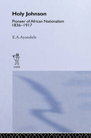 'Holy' Johnson, Pioneer of African Nationalism, 1836-1917 book cover