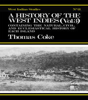 A History of the West Indies: Containing the Natural, Civil and Ecclesiastical History of Each Island book cover