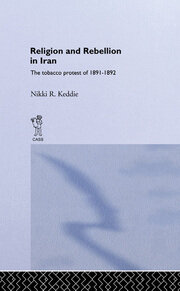 Religion and Rebellion in Iran: The Iranian Tobacco Protest of 1891-19