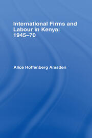 International Firms and Labour in Kenya 1945-1970 book cover