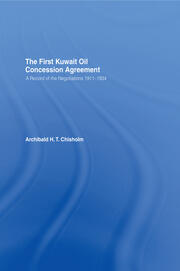 The First Kuwait Oil Agreement: A Record of Negotiations, 1911-1934 book cover