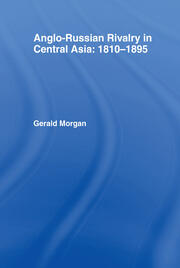 Anglo-Russian Rivalry in Central Asia 1810-1895 book cover