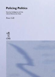Policing Politics: Security Intelligence and the Liberal Democratic State book cover