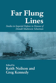 Far-flung Lines: Studies in Imperial Defence in Honour of Donald Mackenzie Schurman book cover