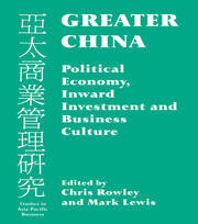 Greater China: Political Economy, Inward Investment and Business Culture book cover