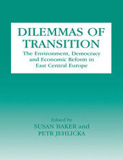 Dilemmas of Transition: The Environment, Democracy and Economic Reform in East Central Europe book cover