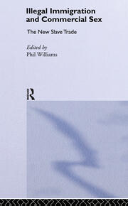 Illegal Immigration and Commercial Sex: The New Slave Trade book cover