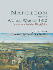 Napoleon and the World War of 1813: Lessons in Coalition Warfighting book cover