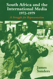 South Africa and the International Media, 1972-1979: A Struggle for Representation book cover