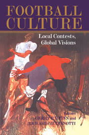 Football Culture: Local Conflicts, Global Visions book cover