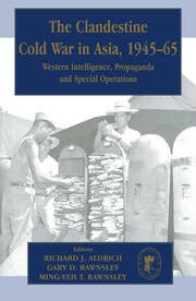 The Clandestine Cold War in Asia, 1945-65: Western Intelligence, Propaganda and Special Operations book cover