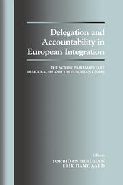 Delegation and Accountability in European Integration: The Nordic Parliamentary Democracies and the European Union book cover