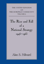 The Rise and Fall of a National Strategy: The UK and The European Community: Volume 1 book cover