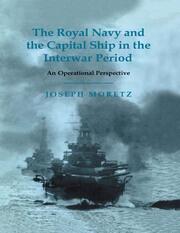 The Royal Navy and the Capital Ship in the Interwar Period: An Operational Perspective book cover