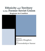 Ethnicity and Territory in the Former Soviet Union: Regions in Conflict book cover