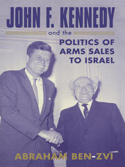 John F. Kennedy and the Politics of Arms Sales to Israel book cover