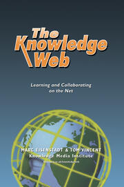 The Knowledge Web: Learning and Collaborating on the Net book cover
