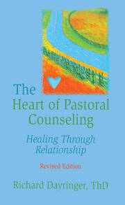 The Heart of Pastoral Counseling: Healing Through Relationship, Revised Edition book cover