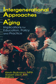 Intergenerational Approaches in Aging: Implications for Education, Policy, and Practice book cover