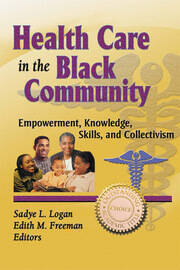 Health Care in the Black Community: Empowerment, Knowledge, Skills, and Collectivism book cover