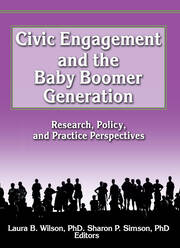 Civic Engagement and the Baby Boomer Generation: Research, Policy, and Practice Perspectives book cover