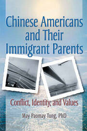 Chinese Americans and Their Immigrant Parents: Conflict, Identity, and Values book cover
