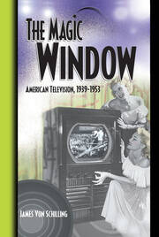 The Magic Window: American Television ,1939-1953 book cover