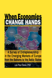 When Economies Change Hands: A Survey of Entrepreneurship in the Emerging Markets of Europe from the Balkans to the Baltic States book cover