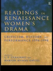 Readings in Renaissance Women's Drama: Criticism, History, and Performance 1594-1998 book cover