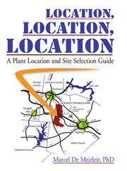 Location, Location, Location: A Plant Location and Site Selection Guide book cover