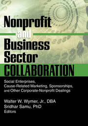 Nonprofit and Business Sector Collaboration: Social Enterprises, Cause-Related Marketing, Sponsorships, and Other Corporate-Nonprofit Dealings book cover