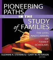 Pioneering Paths in the Study of Families: The Lives and Careers of Family Scholars book cover
