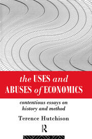 The Uses and Abuses of Economics: Contentious Essays on History and Method book cover