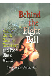Behind the Eight Ball: Sex for Crack Cocaine Exchange and Poor Black Women book cover