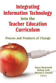Integrating Information Technology into the Teacher Education Curriculum: Process and Products of Change book cover