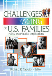 Challenges of Aging on U.S. Families: Policy and Practice Implications book cover