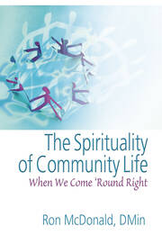 The Spirituality of Community Life: When We Come 'Round Right book cover
