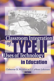 Classroom Integration of Type II Uses of Technology in Education book cover
