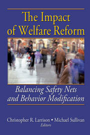 The Impact of Welfare Reform: Balancing Safety Nets and Behavior Modification book cover