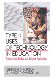 Type II Uses of Technology in Education: Projects, Case Studies, and Software Applications book cover