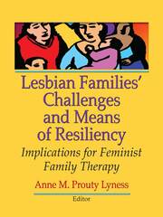 Lesbian Families' Challenges and Means of Resiliency: Implications for Feminist Family Therapy book cover