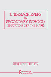 Underachievers in Secondary Schools: Education Off the Mark book cover