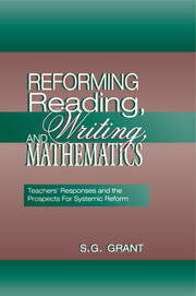 Reforming Reading, Writing, and Mathematics: Teachers' Responses and the Prospects for Systemic Reform book cover