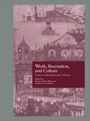 Work, Recreation, and Culture: Essays in American Labor History book cover