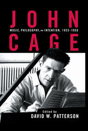 John Cage: Music, Philosophy, and Intention, 1933-1950 book cover