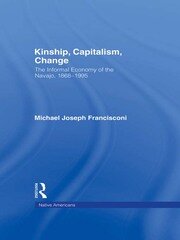 Kinship, Capitalism, Change: The Informal Economy of the Navajo, 1868-1995 book cover