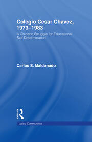 Colegio Cesar Chavez, 1973-1983: A Chicano Struggle for Educational Self-Determination book cover
