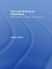 The Life Writing of Otherness: Woolf, Baldwin, Kingston, and Winterson book cover