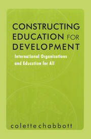 Constructing Education for Development: International Organizations and Education for All book cover