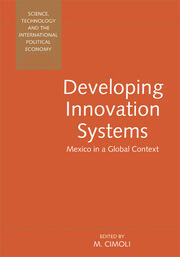 Developing Innovation Systems: Mexico in a Global Context book cover